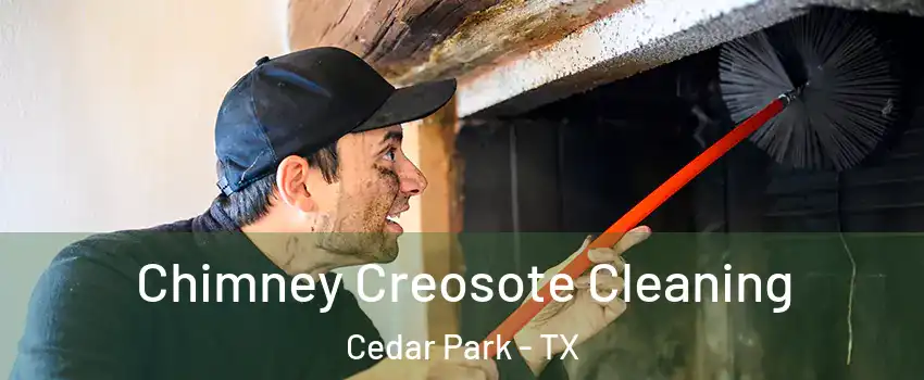  Chimney Creosote Cleaning Cedar Park - TX