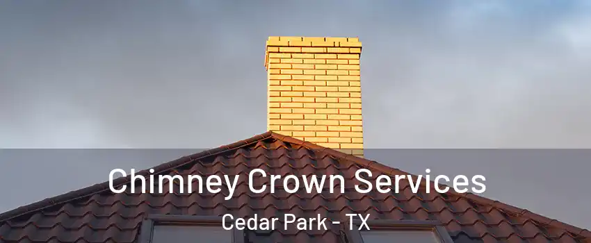  Chimney Crown Services Cedar Park - TX