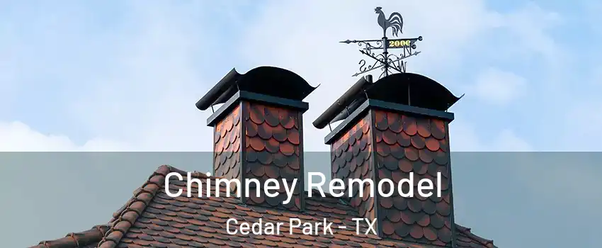  Chimney Remodel Cedar Park - TX