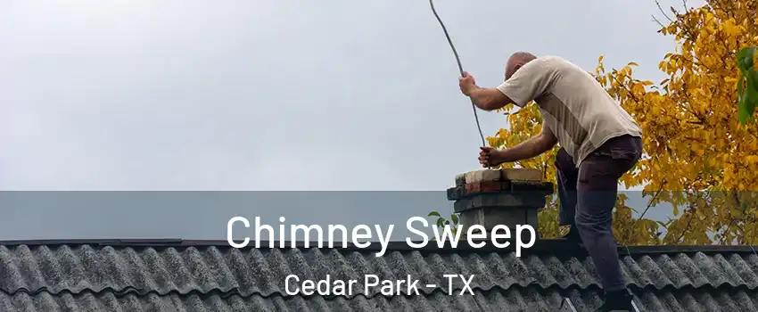  Chimney Sweep Cedar Park - TX
