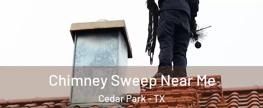  Chimney Sweep Near Me Cedar Park - TX