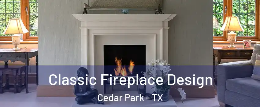  Classic Fireplace Design Cedar Park - TX