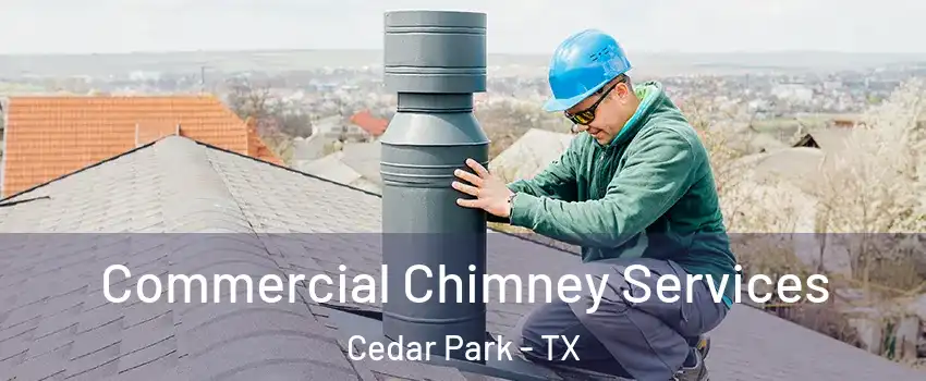  Commercial Chimney Services Cedar Park - TX
