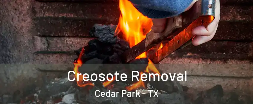  Creosote Removal Cedar Park - TX