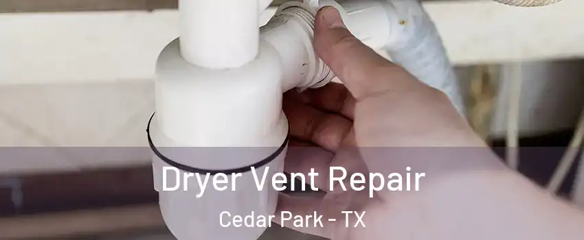  Dryer Vent Repair Cedar Park - TX