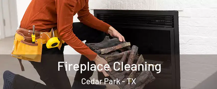  Fireplace Cleaning Cedar Park - TX