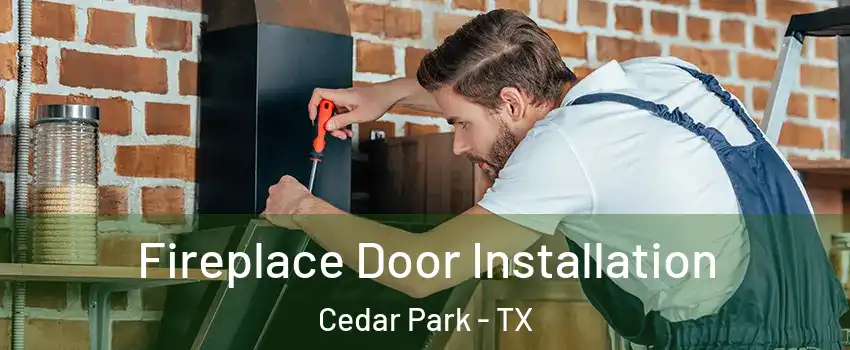  Fireplace Door Installation Cedar Park - TX
