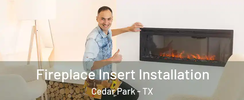  Fireplace Insert Installation Cedar Park - TX