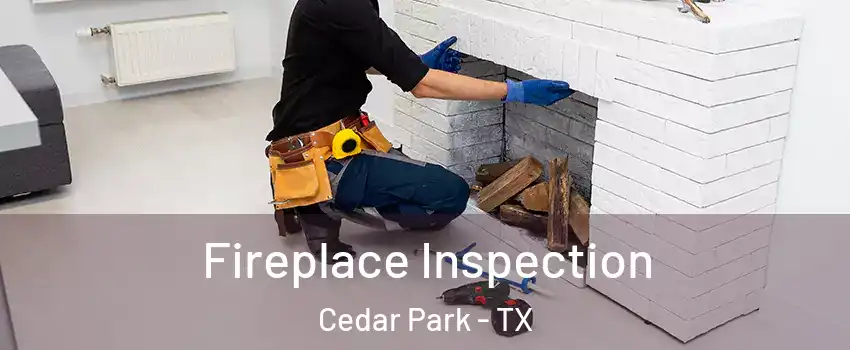  Fireplace Inspection Cedar Park - TX