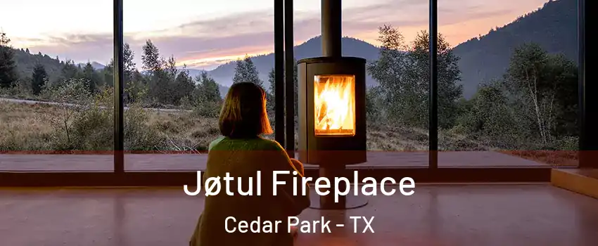  Jøtul Fireplace Cedar Park - TX
