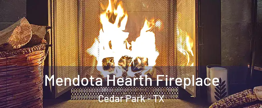  Mendota Hearth Fireplace Cedar Park - TX