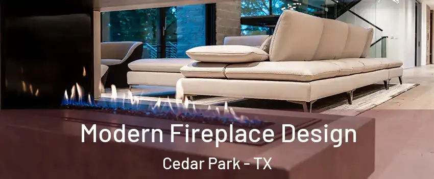  Modern Fireplace Design Cedar Park - TX